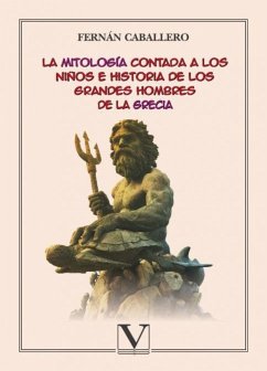 La mitología contada a los niños e historia de los grandes hombres de la Grecia