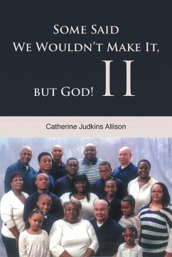 Some Said We Wouldn't Make It, but God! II - Allison, Catherine Judkins