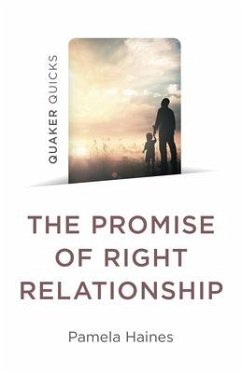 Quaker Quicks - The Promise of Right Relationship - Haines, Pamela