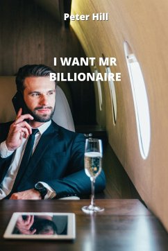 I WANT MR BILLIONAIRE - Hill, Peter