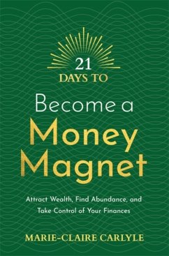 21 Days to Become a Money Magnet - Carlyle, Marie-Claire