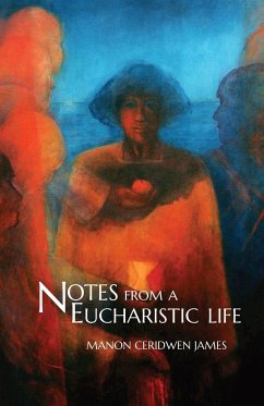 Notes from a Eucharistic Life - James, Manon Ceridwen