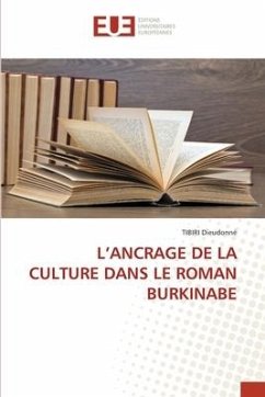 L¿ANCRAGE DE LA CULTURE DANS LE ROMAN BURKINABE - Dieudonné, TIBIRI