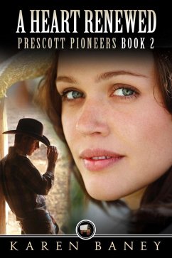 A Heart Renewed (Prescott Pioneers, #2) (eBook, ePUB) - Baney, Karen