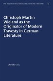 Christoph Martin Wieland as the Originator of Modern Travesty in German Literature (eBook, ePUB)