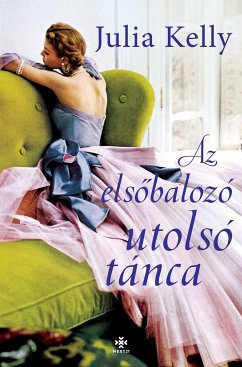 Az elsőbálozó utolsó tánca (eBook, ePUB) - Kelly, Julia