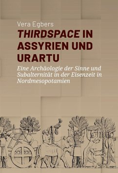 Thirdspace in Assyrien und Urartu - Egbers, Vera