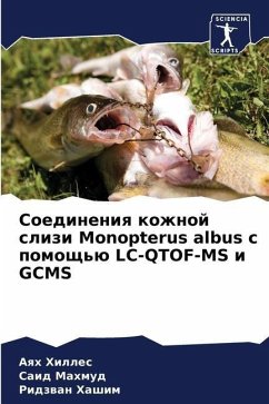 Soedineniq kozhnoj slizi Monopterus albus s pomosch'ü LC-QTOF-MS i GCMS - Hilles, Aqh;Mahmud, Said;Hashim, Ridzwan