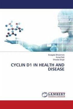 CYCLIN D1 IN HEALTH AND DISEASE - Bhowmick, Swagata;Sah, Kunal;Singh, Shweta