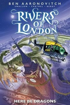 Rivers of London: Here Be Dragons - Swallow, James; Cartmel, Andrew; Aaronovitch, Ben