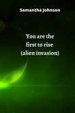 You are the first to rise (alien invasion)
