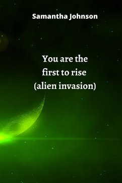 You are the first to rise (alien invasion) - Johnson, Samantha