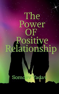 The Power of Positive Relationships - Yadav, Somdev
