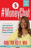 #MoneyChat: How to Get Out of Debt, Manage Your Money, and Create Financial Freedom (eBook, ePUB)