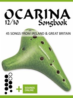 Ocarina 12/10 Songbook - 45 Songs from Ireland and Great Britain (eBook, ePUB) - Boegl, Reynhard; Schipp, Bettina