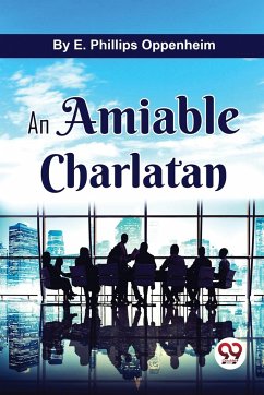 An Amiable Charlatan - Oppenheim, E. Phillips