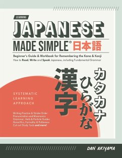 Japanese Made Simple (for Beginners) - The Workbook and Self Study Guide for Remembering the Kana and Kanji - Akiyama, Dan
