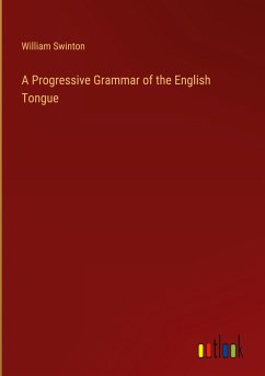 A Progressive Grammar of the English Tongue - Swinton, William