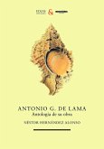 Antonio G. de Lama. Antología de su obra Antonio G. de Lama. Antología de su obra