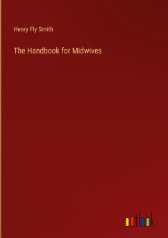 The Handbook for Midwives - Smith, Henry Fly
