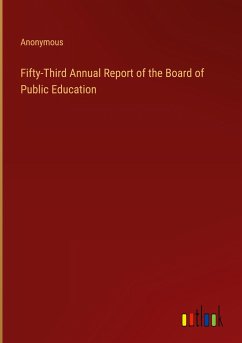 Fifty-Third Annual Report of the Board of Public Education - Anonymous