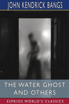 The Water Ghost and Others (Esprios Classics) - Bangs, John Kendrick