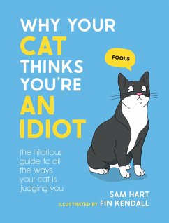 Why Your Cat Thinks You're an Idiot - Hart, Sam