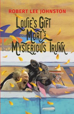 Louie's Gift and Mort's Mysterious Trunk - Johnston, Robert Lee