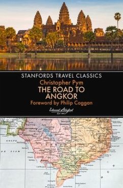 The Road to Angkor (Stanfords Travel Classics) - Pym, Christopher