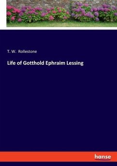 Life of Gotthold Ephraim Lessing - Rollestone, T. W.