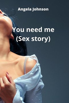 You need me (Sex story) - Johnson, Angela
