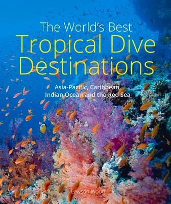 The World's Best Tropical Dive Destinations The World's Best Tropical Dive Destinations