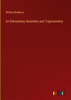An Elementary Geometry and Trigonometry - Bradbury, William