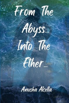 From The Abyss.. Into The Ether.. - Akella, Anusha