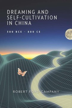 Dreaming and Self-Cultivation in China, 300 BCE-800 CE - Campany, Robert Ford
