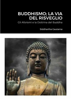 Buddhismo; La Via Del Risveglio - Gautama, Siddhartha