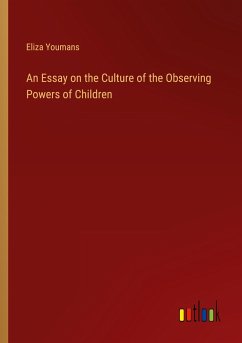 An Essay on the Culture of the Observing Powers of Children