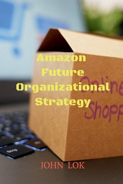 Amazon Future Organizational Strategy - Lok, John