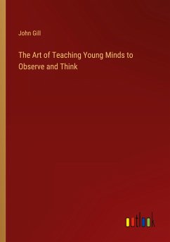 The Art of Teaching Young Minds to Observe and Think - Gill, John