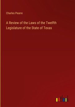 A Review of the Laws of the Twelfth Legislature of the State of Texas