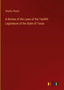 A Review of the Laws of the Twelfth Legislature of the State of Texas - Pearre, Charles