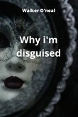 Why i'm disguised