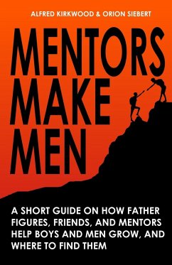 Mentors Make Men - Kirkwood, Alfred; Siebert, Orion