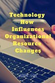 Technology How Influences Organizational Resource Changes