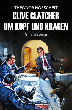 Clive Clatcher - Um Kopf und Kragen (eBook, ePUB) - Horschelt, Theodor