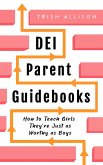 How to Teach Girls They're Just as Worthy as Boys (DEI Parent Guidebooks) (eBook, ePUB)