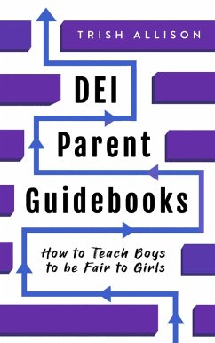 How to Teach Boys to be Fair to Girls (DEI Parent Guidebooks) (eBook, ePUB) - Allison, Trish