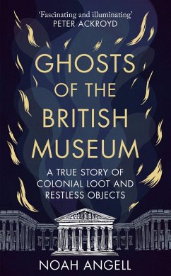 Ghosts of the British Museum (eBook, ePUB) - Angell, Noah