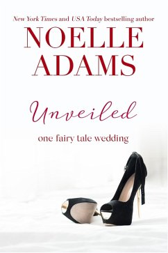 Unveiled (One Fairy Tale Wedding, #3) (eBook, ePUB) - Adams, Noelle