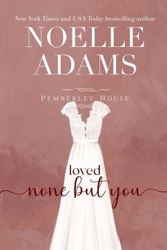 Loved None But You (Pemberley House, #3) (eBook, ePUB) - Adams, Noelle